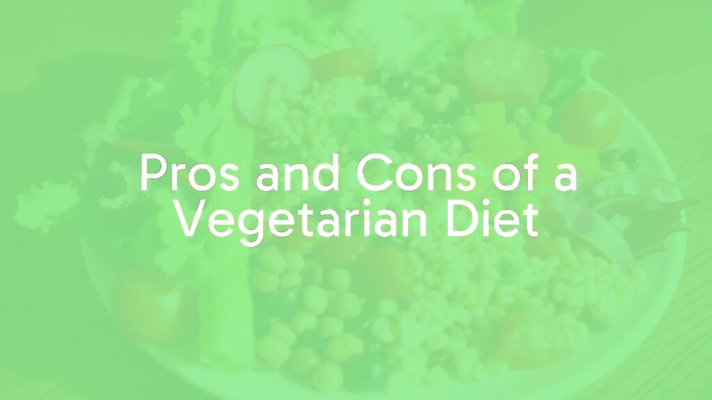 Pros and Cons of a Vegetarian Diet