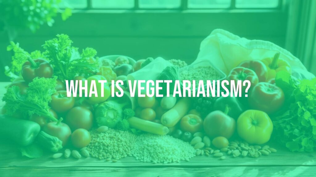 What Is Vegetarianism?